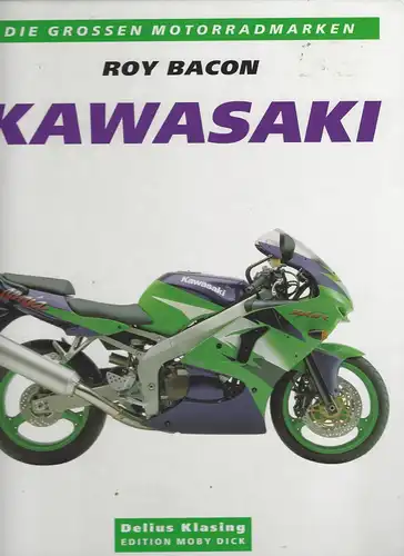 Bacon, Roy: Kawasaki. Die großen Motorradmarken. 