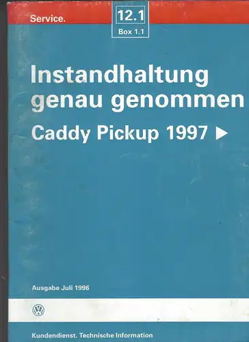 VW Kundendenst. Technische Information. 12.1 Box 1.1. Instandhaltung genau Genommen. Caddy Pickup 1997> Ausgabe 1996. 