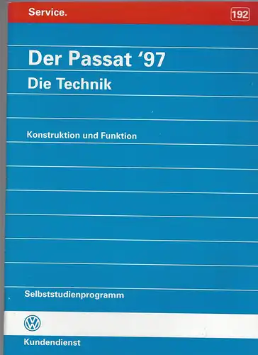 VW Selbststudienprogramm 192. Der Passat '97. Die Technik. Konstruktion und Funktion. 