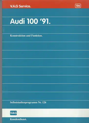 Audi Selbststudienprogramm 126. Audi 100 '91. Konstruktion und Funktion. 