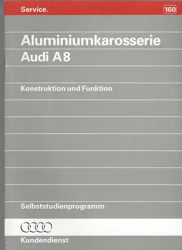 Audi Selbststudienprogramm 160. Aluminiumkarosserie Audi A8. Konstruktion und Funktion. 