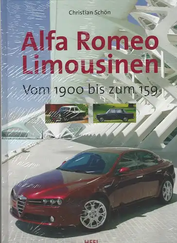 Schön, Christian: Alfa Romeo Limousinen. Vom 1900 bis zum 159.  --OVP-. 