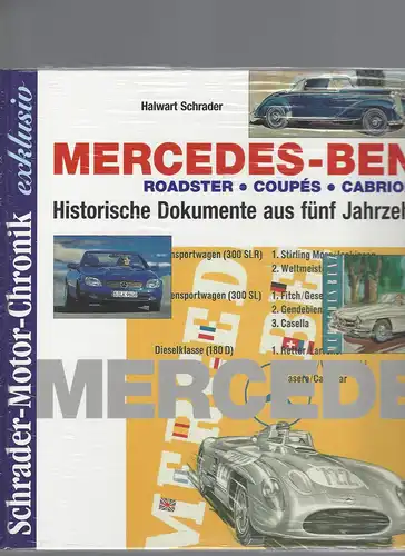 Schrader, Halwart: Schrader Motor-Chronik exklusiv, Mercedes Benz Roadster, Coupes und Cabriolets. Historische Dokunebte aus fünf Jahrzehnten. --OVP-. 