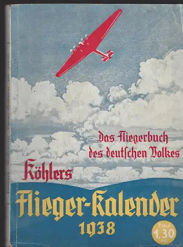 Köhlers Flieger-Kalender 1938. Das Fliegerbuch des deutschen Volkes. 