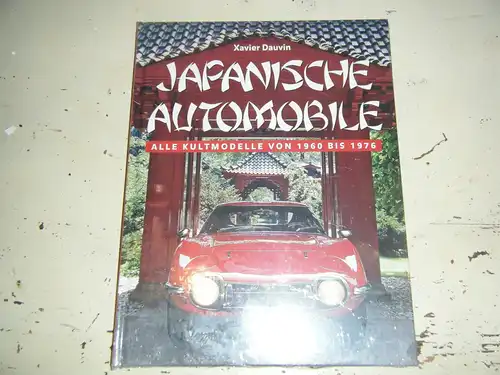 Dauvin, Xavier: Japanische Automobile. Die kultigsten Modelle von 1960 bis 1976 --OVP-. 