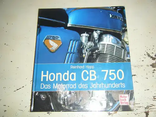 Hopp, Reinhard: Honda CB 750: Das Motorrad des Jahrhunderts. 