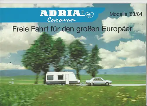 Prospekt  Adria Caravan Modelle 83/84. Freie Fahrt für den großen Europäer. 