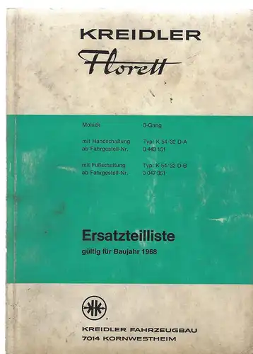 Kreidler Florett Ersatzteilliste. Gültig für Baujahr 1968.
Mokick 3-Gang mit Handschaltung Typ: K54/32 D-A Ab Fahrgestell-Nr. 3443151
Mit Fußschaltung Typ: K54/32 D-B Ab Fahrgestell-Nr.  3 047 351. 