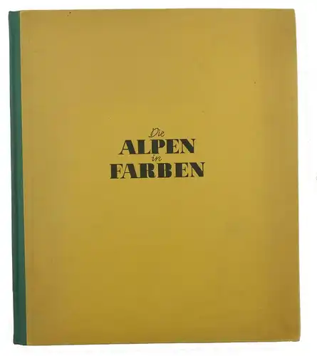 #e8697 Buch: Die Alpen in Farben von Kurt Peter Karfeld Verlag F. Bruckmann 1940