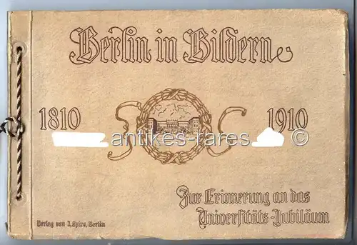 Berlin in Bildern 1810-1910 Zur Erinnerung an das Universitäts-Jubiläum