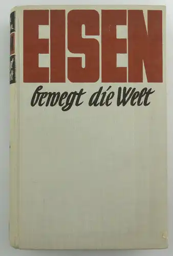 #e8782 Altes Buch: Eisen bewegt die Welt - mit 16 Bildtafeln