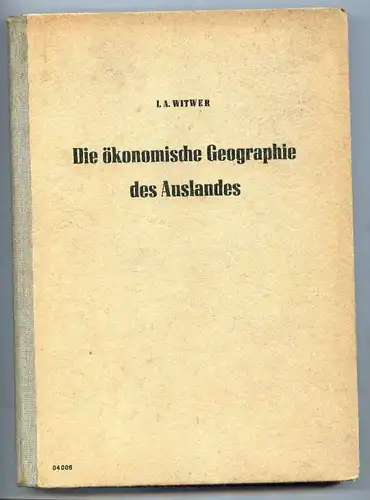 Ökonomische Geographie des Auslandes 1953 J.A. Witwer