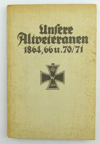 Buch: Unsere Altveteranen 1864, 66 u. 70/71 Reichsverband e406