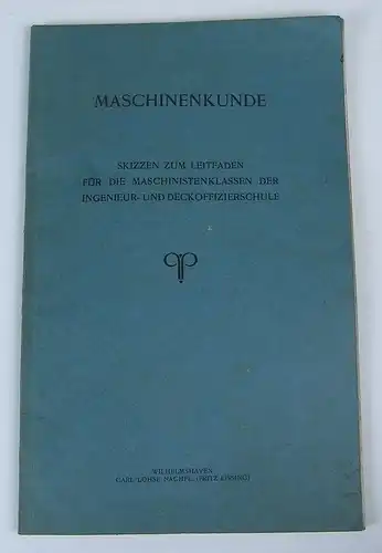 Maschinenkunde Skizzen für Ingenieur- und Deckoffiziersschule Leitfaden