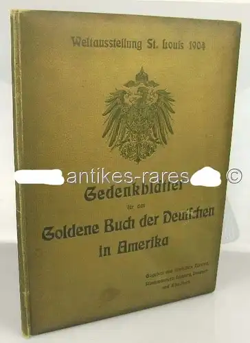 Gedenkblätter für das Goldene Buch der Deutschen in Amerika Weltausstellung 1904