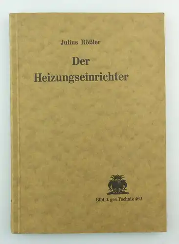 #e8605 Buch Der Heizungseinrichter / Heizungsmonteur von Julius Rößler 1938