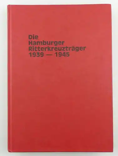 #e8089 Buch: Die Hamburger Ritterkreuzträger 1939-1945 Hamburg 1984 Bernd Diroll