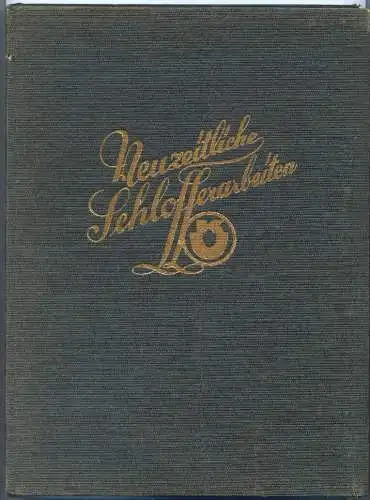 Neuzeitliche Schlosserarbeiten 1927 v. Karl Ulrich