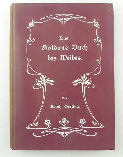 #e8851 Das goldene Buch des Weibes Wilhelm Pilz 1904 mit persönlicher Widmung