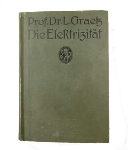 #e8595 Prof. Dr. Graetz Die Elektrizität mit 717 Abbildungen 1921 / 20. Auflage