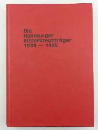 #e8089 Buch: Die Hamburger Ritterkreuzträger 1939-1945 Hamburg 1984 Bernd Diroll