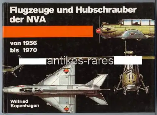 Flugzeuge und Hubschrauber der NVA von 1956-1970 von Wilfried Kopenhagen 1988