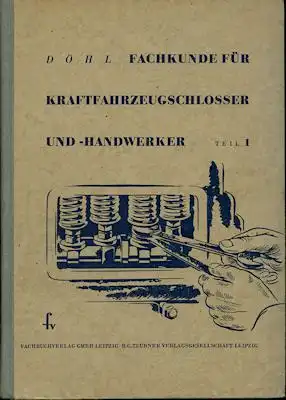 Döhl, Helmut Fachkunde für Kraftfahrzeugschlosser u. -handwerker Teil 1+2 1950