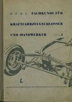 Döhl, Helmut Fachkunde für Kraftfahrzeugschlosser u. -handwerker Teil 1+2 1950