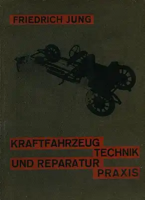 Jung, Friedrich Kraftfahrzeugtechnik und Reparaturpraxis Band 1-2 Auflage 1930