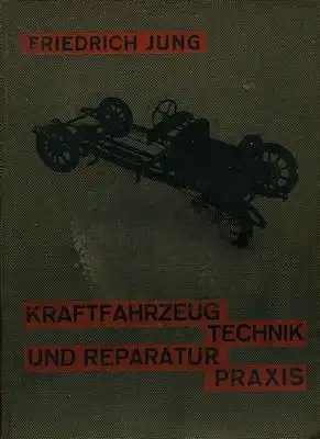 Jung, Friedrich Kraftfahrzeugtechnik und Reparaturpraxis Band 1-2 Auflage 1930