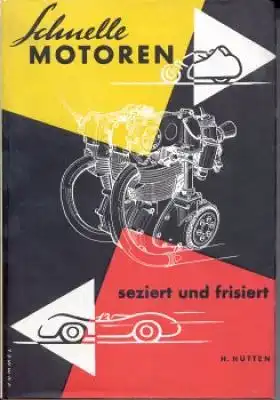Helmut Hütten Schnelle Motoren, seziert und frisiert 1963 / 1966