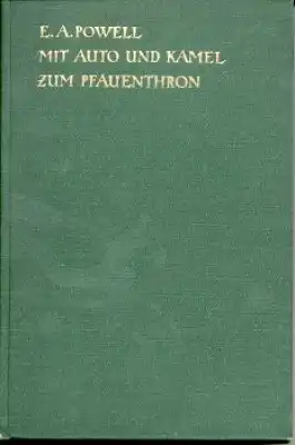 Powell, E.A. Mit Auto und Kamel zum Pfauenthron 1927