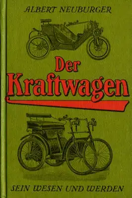 Albert Neuburger Der Kraftwagen 1913/1988 Reprint