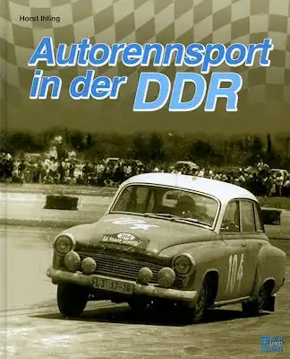 Horst Ihling Autorennsport in der DDR 2013