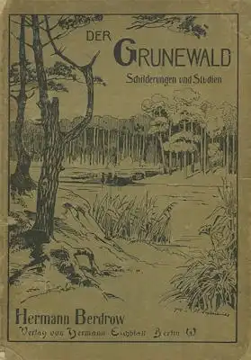 Hermann Berdrow Der Grunewald, Schilderungen und Studien 1902