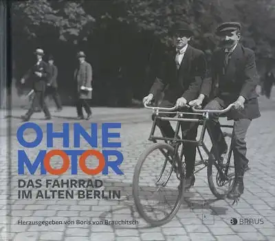 Boris von Brauchitsch Ohne Motor, das Fahrrad im alten Berlin 2017