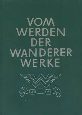 Vom Werden der Wanderer-Werke 1885-1935