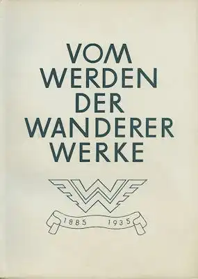 Vom Werden der Wanderer-Werke 1885-1935