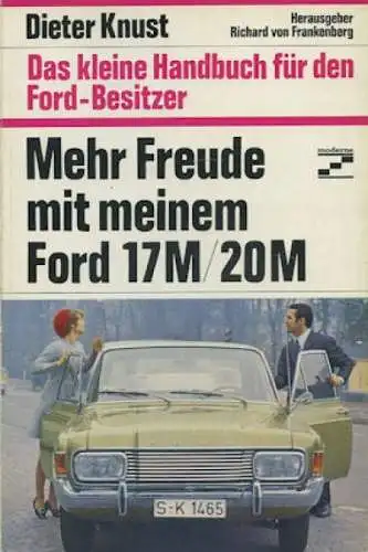 Dieter Knust Mehr Freude mit meinem Ford 17M / 20M P7 1969