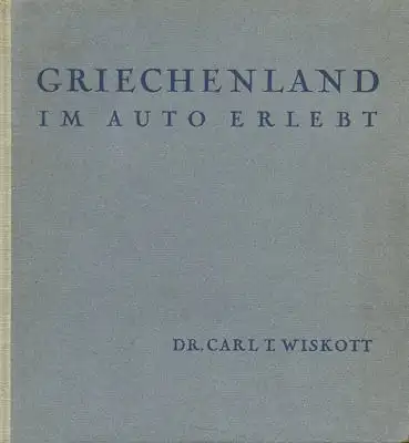 Dr. Carl T. Wiskott Griechenland im Auto erlebt 1936