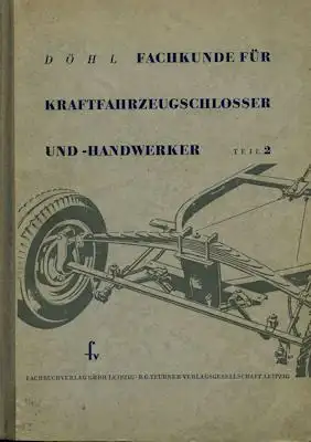 Helmut Döhl Fachkunde für Kraftfahrzeugschlosser u. -handwerker Teil 1+2 1950