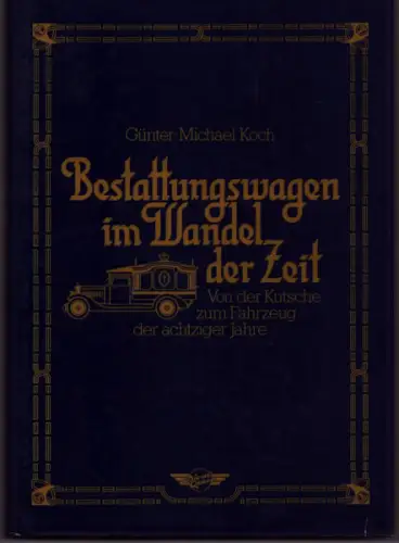 Günther Michael Koch Bestattungswagen im Wandel der Zeit 1987
