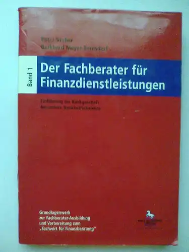Der Fachberater für Finanzdienstleistungen - Bd.1, Einführung ins Bankgeschäft, Besondere Bankbetriebslehre von Petra Stober und Burkhard Meyer-Bernsdorf