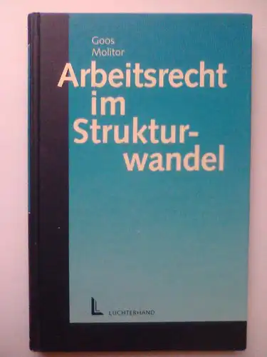 Arbeitsrecht im Strukturwandel (Festschrift für Doktor Weinspach) von Wolfgang Goos und Karl Molitor