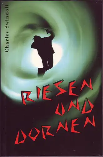 Swindoll, Charles: Riesen und Dornen - Vom Kampf und Sieg über sich selbst. 