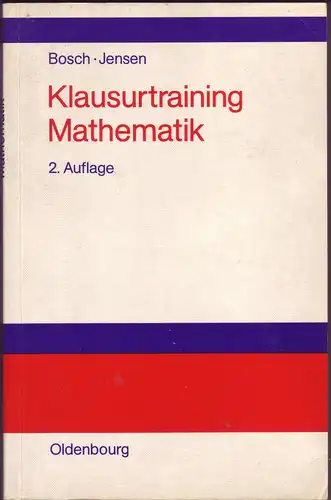 Bosch, Karl; Jensen, Uwe: Klausurtraining Mathematik. 