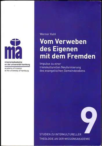 Kahl, Werner: Vom Verweben des Eigenen mit dem Fremden - Impulse zu einer transkulturellen Neuformierung des evangelischen Gemeindelebens. 