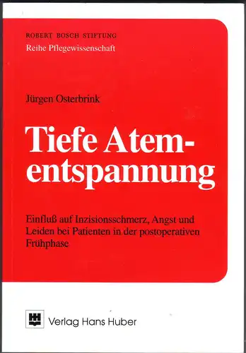 Osterbrink, Jürgen: Tiefe Atementspannung - Einfluß auf Inzisionsschmerz, Angst und Leiden bei Patienten in der postoperativen Frühphase (Pflegewissenschaft). 