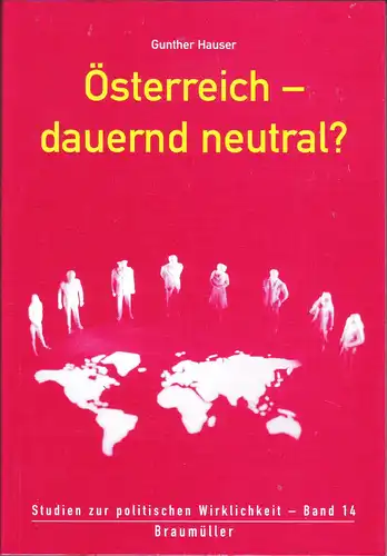 Hauser, Gunther: Österreich - dauernd neutral? (Studien zur politischen Wirklichkeit Bd. 14). 