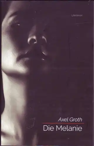 Groth, Axel: Die Melanie  (Roman über sexuellen Missbrauch). 